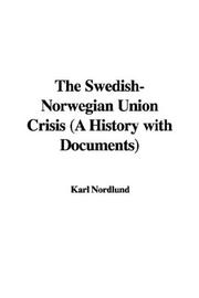 Cover of: The Swedish-Norwegian Union Crisis (A History with Documents) | Karl Nordlund