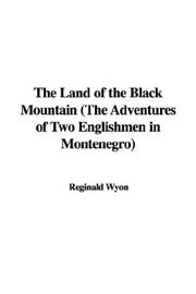Cover of: The Land of the Black Mountain (The Adventures of Two Englishmen in Montenegro) | Reginald Wyon