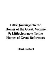 Cover of: Little Journeys To the Homes of the Great, Volume 9: Little Journeys To the Homes of Great Reformers