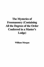 Cover of: The Mysteries of Freemasonry (Containing All the Degrees of the Order Conferred in a Master's Lodge)