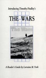 Introducing Timothy Findley's The wars by Lorraine Mary York, Timothy Findley
