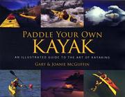 Cover of: Paddle Your Own Kayak: An Illustrated Guide to the Art of Kayaking