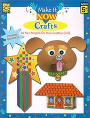Cover of: Make It Now: Crafts: Includes Color Paper Cut-Outs, Sticker, and Directions for Making Six Fun Crafts! (Make It Now Crafts)