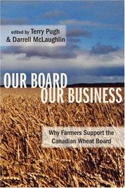 Cover of: Our Board Our Business: Why Farmers Support the Canadian Wheat Board