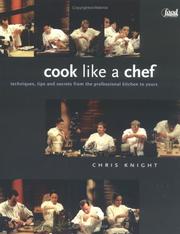 Cover of: Cook Like a Chef: Techniques, Tips and Secrets from the Professional Kitchen to Yours