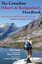 Cover of: The Canadian Hiker's and Backpacker's Handbook: Your How-to Guide for Hitting the Trails, Coast to Coast to Coast