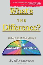 Cover of: What\'s the Difference? Gray Liberal Mush or Vivid Conservative Facts
