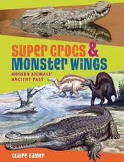 Cover of: Super Crocs and Monster Wings: Modern Animals' Ancient Past
