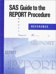 Cover of: SAS Guide to the Report Procedure: Reference, Release 6.11