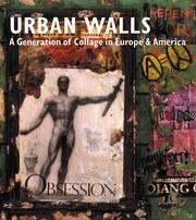 Urban walls : a generation of collage in Europe & America : Burhan Dogançay with François Dufrêne, Raymond Hains, Robert Rauschenberg, Mimmo Rotella, Jacques Villeglé, Wolf Vostell