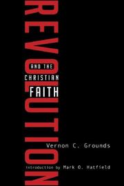 Revolution and the Christian Faith by Vernon C. Grounds