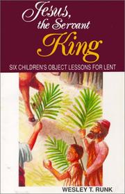 Cover of: Jesus, the Servant King: Six Children's Object Lessons for Lent