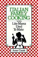 Cover of: Italian family cooking: like mama used to make