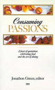 Cover of: Consuming Passions: A Feast of Quotations Celebrating Food and the Art of Dining
