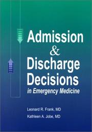 Admission and Discharge Decisions in Emergency Medicine by Leonard R. Frank, Kathleen A. Jobe