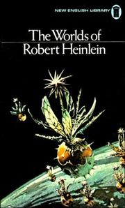 The Worlds of Robert Heinlein by Robert A. Heinlein