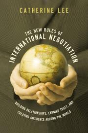 Cover of: The New Rules of International Negotiation: Building Relationships, Earning Trust, and Creating Influence Around the World
