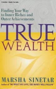 Cover of: True Wealth: Finding Your Way to Inner Riches and Outer Achievements