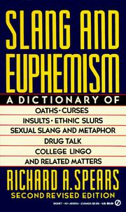 Cover of: Slang and euphemism: a dictionary of oaths, curses, insults, sexual slang and metaphor, racial slurs, drug talk, homosexual lingo, and related matters