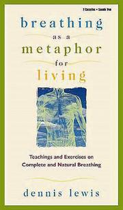 Cover of: Breathing As a Metaphor for Living: Teachings and Exercises on Complete and Natural Breathing