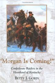 Cover of: Morgan Is Coming!: Confederate Raiders in the Heartland of Kentucky
