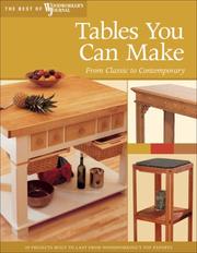 Cover of: Tables You Can Make: From Classic to Contemporary (The Best of Woodworker's Journal series)