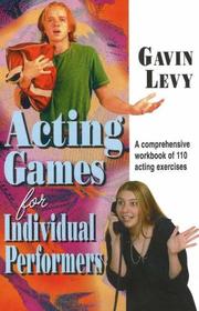 Cover of: Acting Games for Individual Performers by Gavin Levy