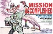Cover of: Mission Accomplished: Wicked Cartoons by America's Most Wanted Political Cartoonist