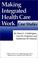 Cover of: Making Integrated Health Care Work Case Studies