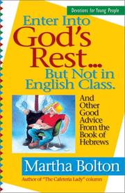 Cover of: Enter Into God's Rest ... But Not in English Class: And Other Good Advice from the Book of Hebrews