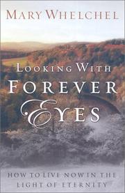 Cover of: Looking With Forever Eyes: How to Live Now in the Light of Eternity
