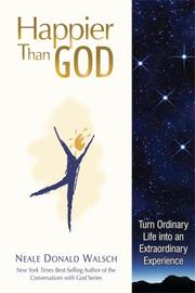 Cover of: Happier Than God: Turn Ordinary Life into an Extraordinary Experience