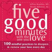 Cover of: Five Good Minutes With the One You Love: 100 Mindful Practices to Deepen & Renew Your Love Every Day (Five Good Minutes)