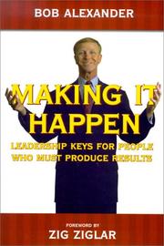 Cover of: Making It Happen : Leadership Keys for People Who Must Produce Results