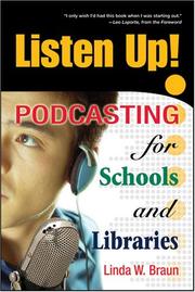 Listen Up! Podcasting for Schools and Libraries by Linda W. Braun