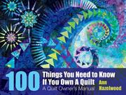 Cover of: 100 Things To Know If You Own A Quilt by Ann Hazelwood
