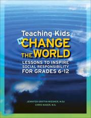 Cover of: Teaching Kids to Change the World: Lessons to Inspire Social Responsibility for Grades 6-12
