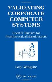Cover of: Validating Corporate Computer Systems: Good IT Practice for Pharmaceutical Manufacturers