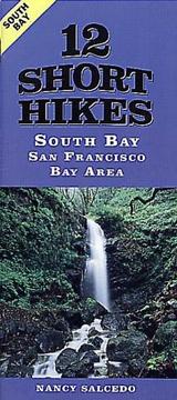 Cover of: 12 Short Hikes San Francisco Bay Area South Bay