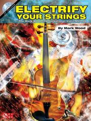 Cover of: Electrify Your Strings: The Mark Wood Improvisational Violin Method