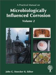 A Practical Manual on Microbiologically Influenced Corrosion Volume 2 by John G. Stoecker