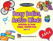 Cover of: Busy Bodies, Active Minds: Activities to Grow Happy, Healthy Kids