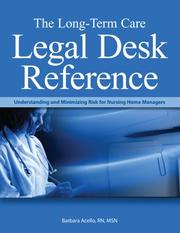 Cover of: Long-Term Care Legal Desk Reference: Understanding And Minimizing Risk for Nursing Home Managers