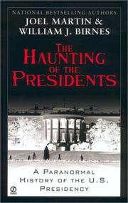 Cover of: The haunting of the presidents: a paranormal history of the U.S. presidency