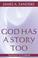 Cover of: God Has a Story, Too