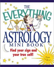 Cover of: The Everything Astrology Mini Book: Find Your Sign and Your True Self! (Everything (Adams Media Mini))