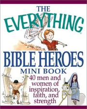 Cover of: Everything Bible Heros: 40 Men and Women of Inspiration, Faith, and Strength (Everything (Adams Media Mini))