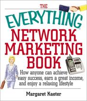 Cover of: The Everything Network Marketing Book: How Anyone Can Achieve Easy Success, Earn a Great Income, and Enjoy a Relaxing Lifestyle (Everything Series)