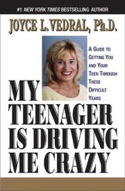 Cover of: My Teenager Is Driving Me Crazy: A Guide to Getting You and Your Teen Through These Difficult Years