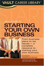 Vault Guide to Starting Your Own Business, 2nd Edition (Vault Guide to Starting Your Own Business) by Jonathan R. Aspatore , Jonathan Reed Aspatore